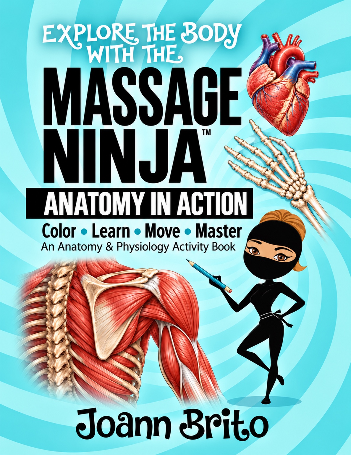 Explore the Body with the Massage Ninja: Anatomy in Action by Joann Brito book cover
